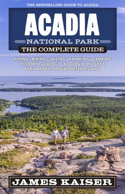 Acadia National Park: The Complete Guide (Kaiser James)(Paperback)