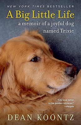 A Big Little Life: A Memoir of a Joyful Dog Named Trixie (Koontz Dean)(Paperback)