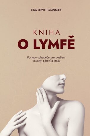 Kniha o lymfě – Jak o sebe pečovat a posílit si imunitu, upevnit zdraví a být krásný - Lisa Levitt Gainsley