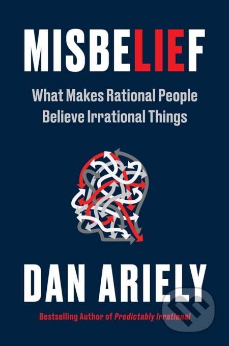 Misbelief - Dan Ariely