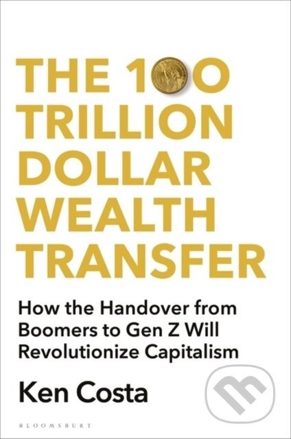 The 100 Trillion Dollar Wealth Transfer - Ken Costa