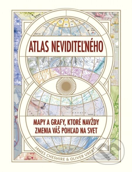 Atlas neviditeľného - James Cheshire, Oliver Uberti