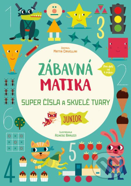 Zábavná matika - Junior: Super čísla a skvelé tvary - Mattia Crivellini
