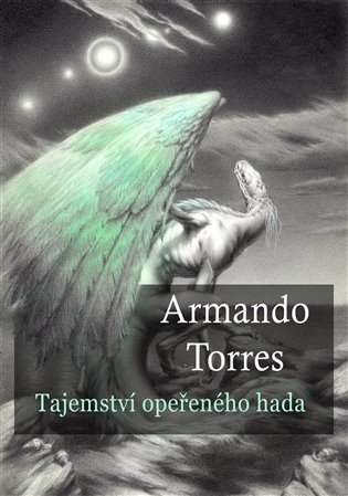 Tajemství opeřeného hada - Armando Torres