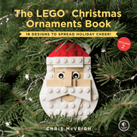 The Lego Christmas Ornaments Book, Volume 2: 16 Designs to Spread Holiday Cheer! (McVeigh Chris)(Pevná vazba)