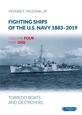 Fighting Ships Of The U.S.Navy 1883-2019 Volume Four Part One - Torpedo Boats and Destroyers (Milewski Jr Venner F.)(Pevná vazba)