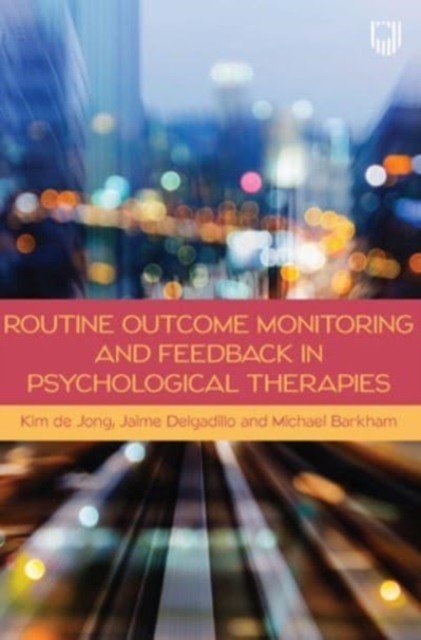 Routine Outcome Monitoring and Feedback in Psychological Therapies (de Jong Kim)(Paperback / softback)