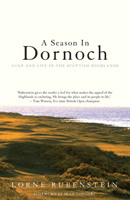 Season in Dornoch - Golf and Life in the Scottish Highlands (Rubenstein Lorne)(Paperback / softback)