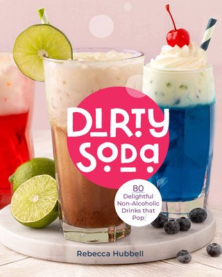 Party Drinks: 62 Nonalcoholic Dirty Sodas, Punches & More to Celebrate! (Hubbell Rebecca)(Pevná vazba)