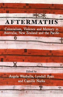 Aftermaths: Colonialism, Violence and Memory in Australia, New Zealand and the Pacific (Wanhalla Angela)(Paperback)