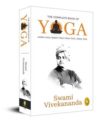 The Complete Book of Yoga: Karma Yoga, Bhakti Yoga, Raja Yoga, Jnana Yoga (Vivekananda Swami)(Paperback)