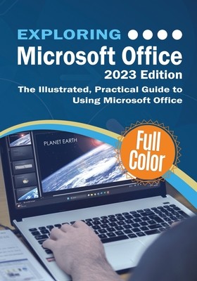 Exploring Microsoft Office - 2023 Edition: The Illustrated, Practical Guide to Using Office and Microsoft 365 (Wilson Kevin)(Paperback)