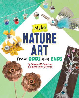 Make Nature Art from Odds and Ends (Van Oosbree Ruthie)(Pevná vazba)