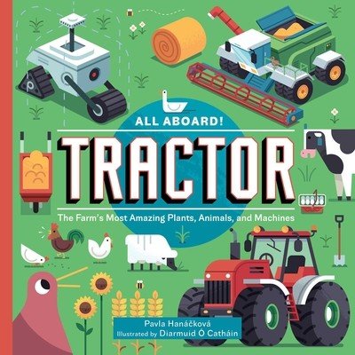 All Aboard! Tractor: The Farm's Most Amazing Plants, Animals, and Machines (Hanckov Pavla)(Pevná vazba)