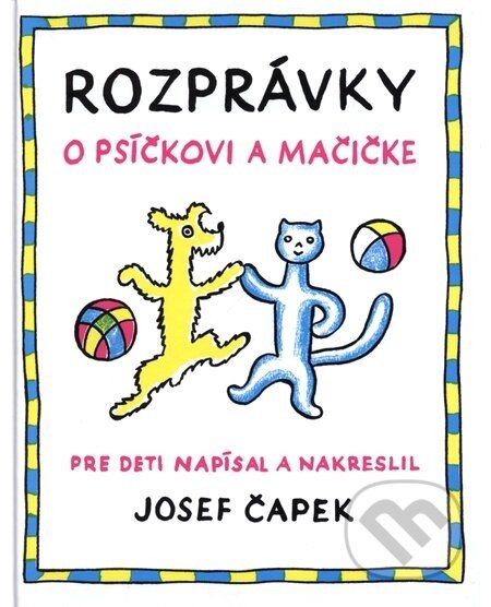 Rozprávky o psíčkovi a mačičke - Josef Čapek