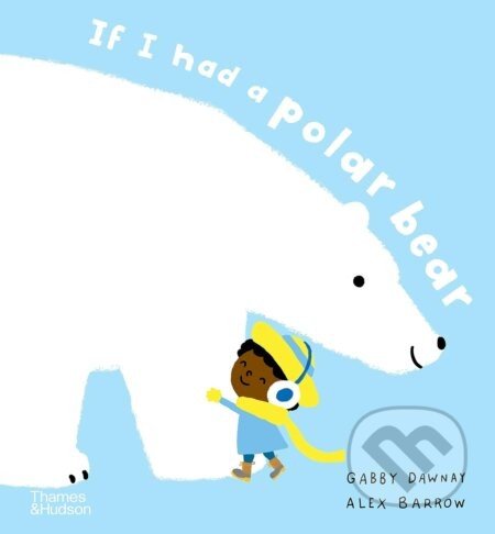 If I had a polar bear - Gabby Dawnay, Alex Barrow (Ilustrátor)