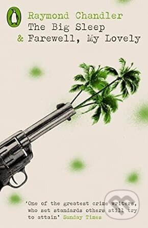 The Big Sleep & Farewell, My Lovely - Raymond Chandler