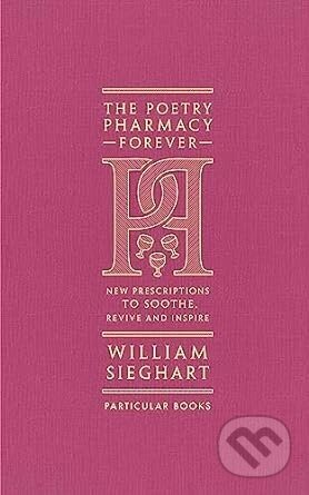 The Poetry Pharmacy Forever - William Sieghart
