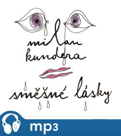 Kundera: Směšné lásky, mp3 - Milan Kundera