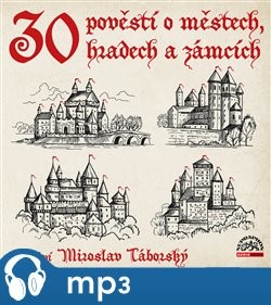 30 pověstí o městech, hradech a zámcích, mp3 - Josef Pavel, Adolf Wenig, Václav Vladivoj Tomek