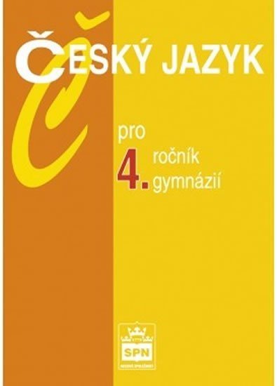 Český jazyk pro 4. ročník gymnázií, 1.  vydání - Jiří Kostečka