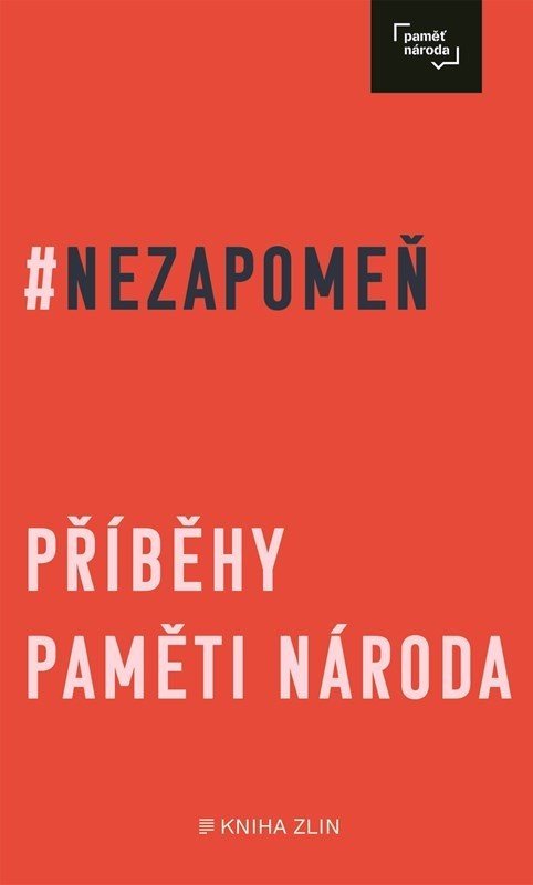 Nezapomeň - Příběhy paměti národa - Irena Tatíčková