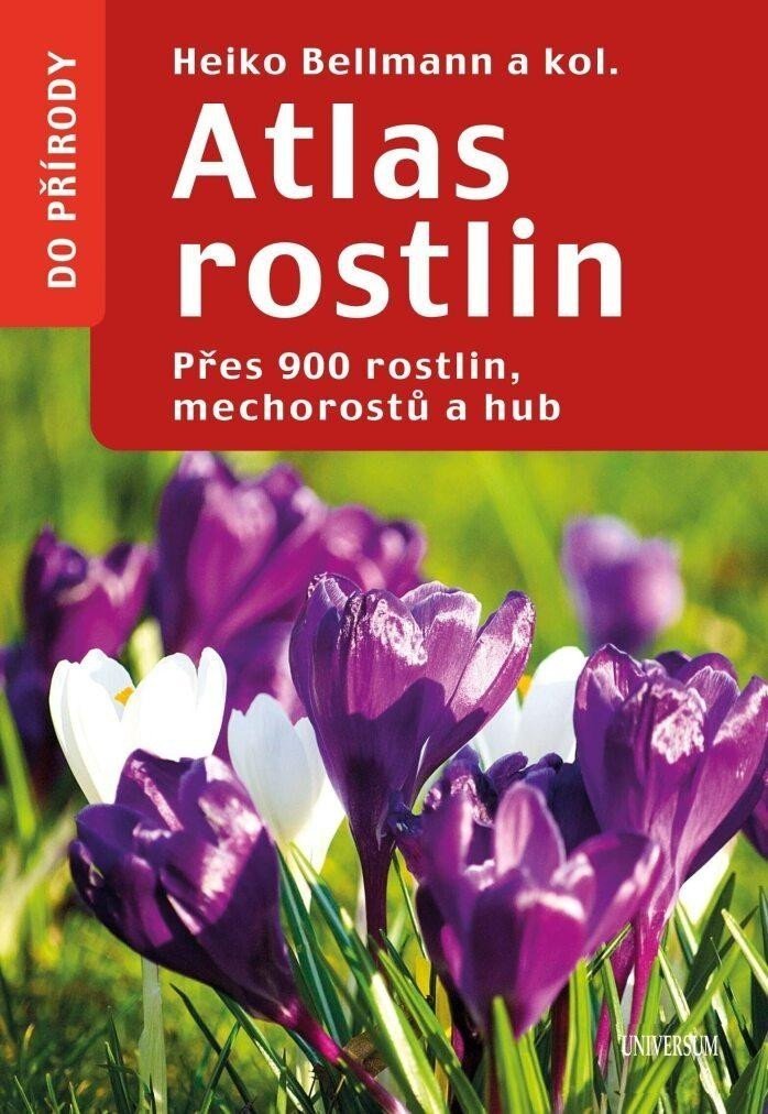 Atlas rostlin - Přes 900 rostlin, mechorostů a hub, 2.  vydání - autorů kolektiv