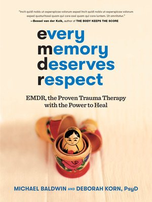 Every Memory Deserves Respect: Emdr, the Proven Trauma Therapy with the Power to Heal (Baldwin Michael)(Paperback)