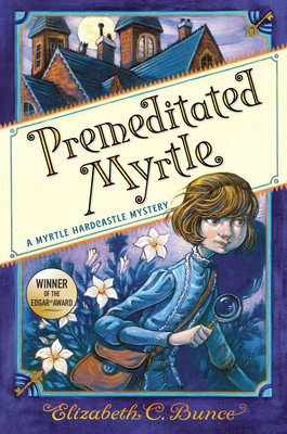 Premeditated Myrtle (Myrtle Hardcastle Mystery 1) (Bunce Elizabeth C.)(Paperback)