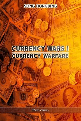 Currency Wars I: Currency Warfare (Hongbing Song)(Paperback)