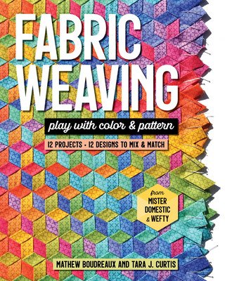 Fabric Weaving: Play with Color & Pattern; 12 Projects, 12 Designs to Mix & Match (Curtis Tara J.)(Paperback)