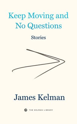 Keep Moving and No Questions (Kelman James)(Paperback)