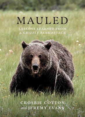 Mauled: Lessons Learned from a Grizzly Bear Attack (Cotton Crosbie)(Paperback)