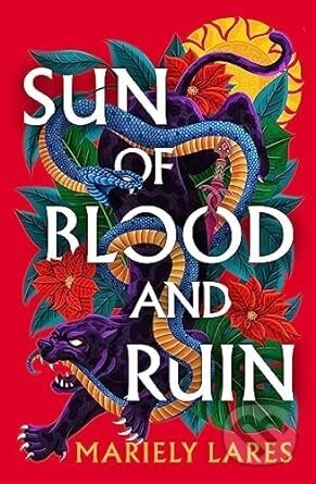 Sun of Blood and Ruin - Mariely Lares