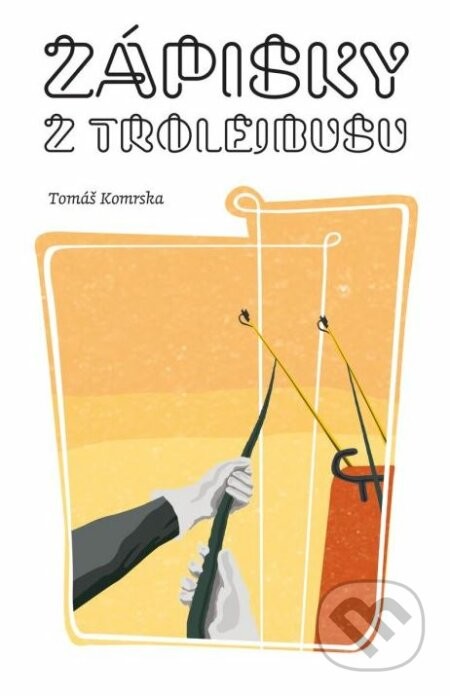 Zápisky z trolejbusu - Tomáš Komrska