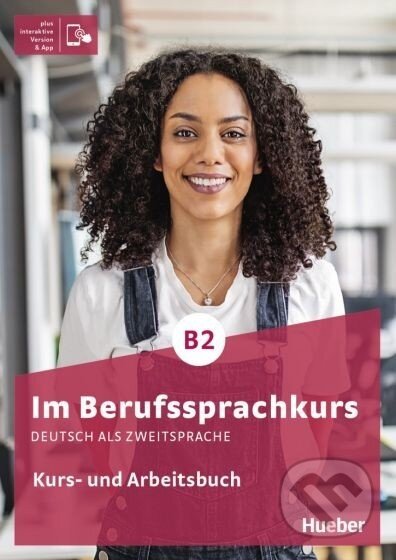 Im Berufssprachkurs B2 Kurs- und Arbeitsbuch plus interaktive Version - Dr Sabine Schlueter, Annette Müller, Valeska Hagner