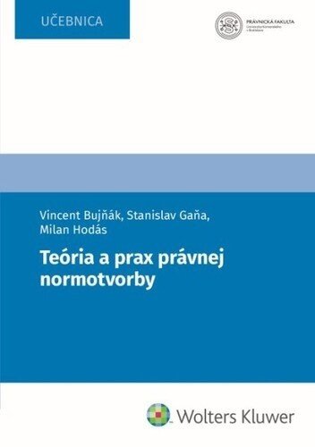 Teória a prax právnej normotvorby - Vincent Bujňák