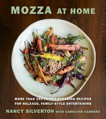 Mozza at Home: More Than 150 Crowd-Pleasing Recipes for Relaxed, Family-Style Entertaining: A Cookbook (Silverton Nancy)(Pevná vazba)