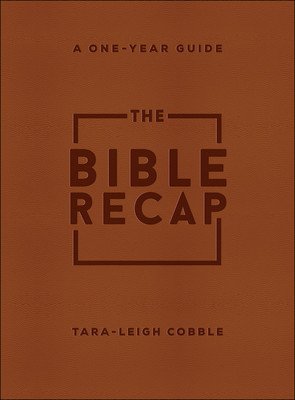The Bible Recap: A One-Year Guide to Reading and Understanding the Entire Bible (Cobble Tara-Leigh)(Imitation Leather)