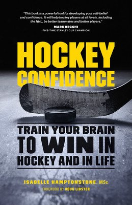 Hockey Confidence: Train Your Brain to Win in Hockey and in Life (Hamptonstone Msc Isabelle)(Paperback)