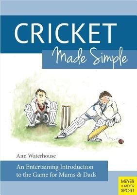 Cricket Made Simple: An Entertaining Introduction to the Game for Mums & Dads (Waterhouse Ann)(Paperback)