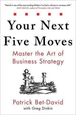 Your Next Five Moves - Master the Art of Business Strategy (Bet-David Patrick)(Pevná vazba)
