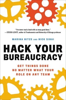 Hack Your Bureaucracy: Get Things Done No Matter What Your Role on Any Team (Nitze Marina)(Paperback)