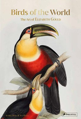 Birds of the World: The Art of Elizabeth Gould (Hart Andrea)(Pevná vazba)
