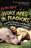 Ivory, Apes & Peacocks - Animals, adventure and discovery in the wild places of Africa (Root Alan)(Paperback / softback)