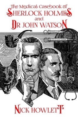 The Medical Casebook of Sherlock Holmes and Doctor Watson (Howlett Nick)(Paperback)