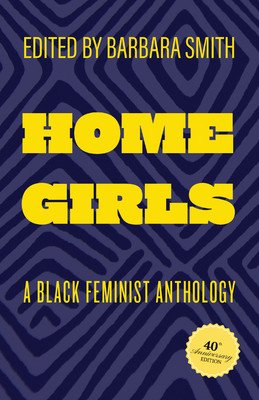 Home Girls, 40th Anniversary Edition: A Black Feminist Anthology (Smith Barbara)(Paperback)