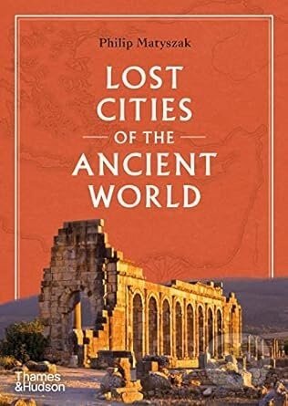 Lost Cities of the Ancient World - Philip Matyszak