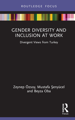 Gender Diversity and Inclusion at Work: Divergent Views from Turkey (zsoy Zeynep)(Pevná vazba)