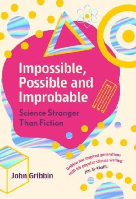 Impossible, Possible, and Improbable - Science Stranger Than Fiction (Gribbin John)(Paperback / softback)